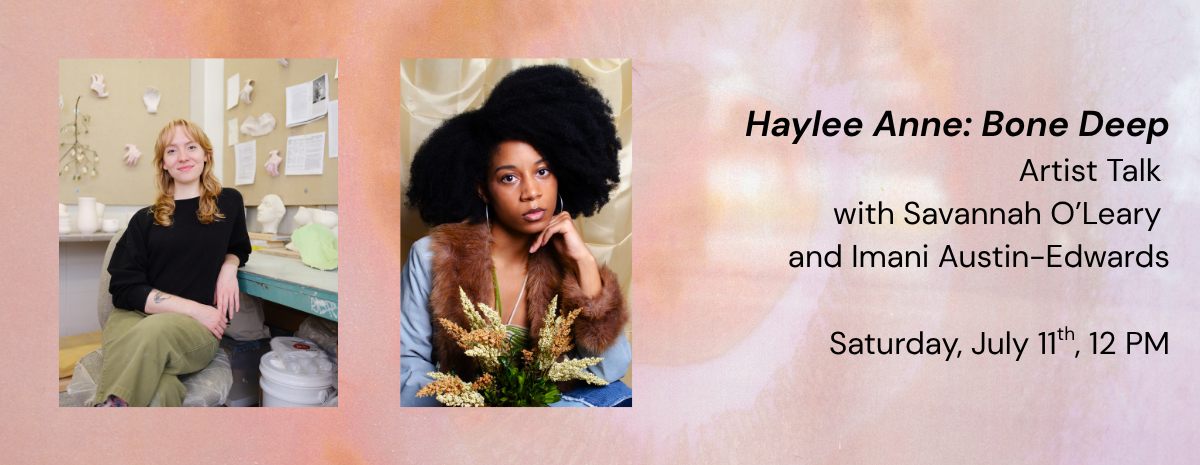 Artist Talk// "Haylee Anne: Bone Deep"